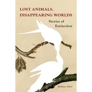 Lost Animals, Disappearing Worlds | Allen, Barbara (ISBN: 9781836390459)
