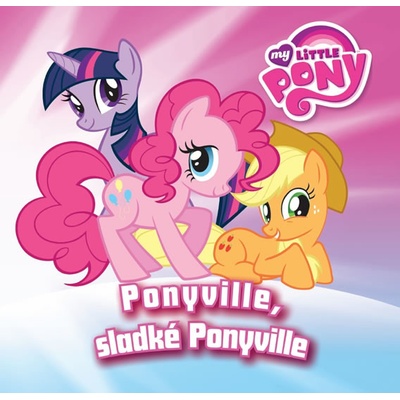 My Little Pony - Ponyville, sladké Ponyville