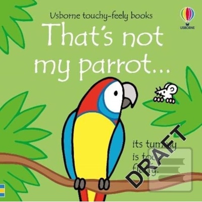 That's not my parrot- Fiona Watt, Rachel Wells ilustrátor