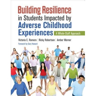 Building Resilience in Students Impacted by Adverse Childhood Experiences: A Whole-Staff Approach - Romero Victoria E.