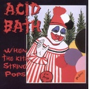 When The Kite string Pops - Acid Bath