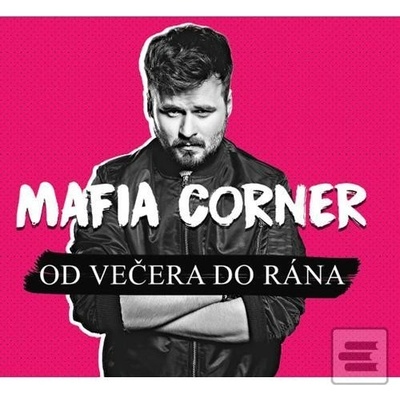 Mafia Corner - Od večera do rána