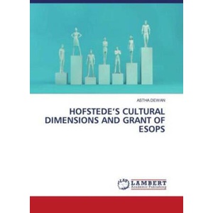 HOFSTEDE? S CULTURAL DIMENSIONS AND GRANT OF ESOPS | ASTHA DEWAN (ISBN: 9786203198416)