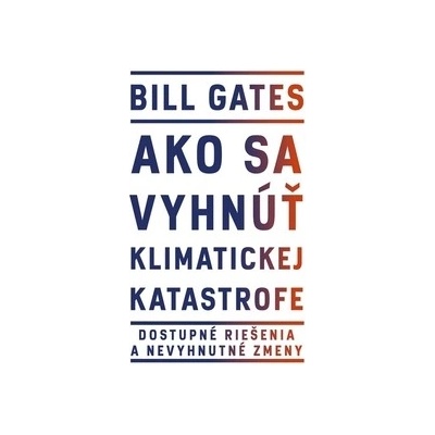 Ako sa vyhnúť klimatickej katastrofe - Bill Gates
