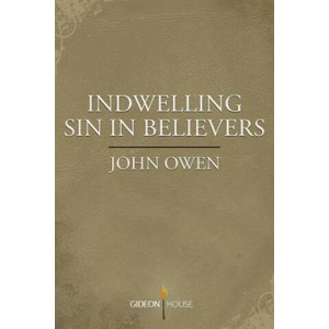 Indwelling Sin in Believers | John Owen (ISBN: 9781943133079)