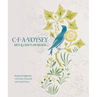 C.F.A. Voysey: Arts and Crafts Designer - Hard- Karen Livingstone, Max Donnell