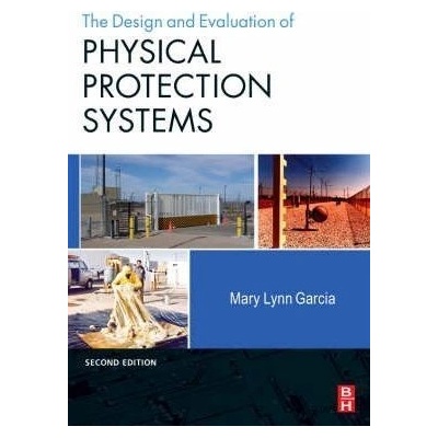 Design and Evaluation of Physical Protection Systems Garcia Mary Lynn Sandia National Laboratories Albuquerque NM USA