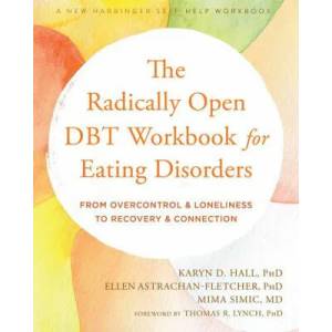 The Radically Open DBT Workbook for Eating Disorders | Ellen Astrachan-Fletcher, Mima Simic (2022)