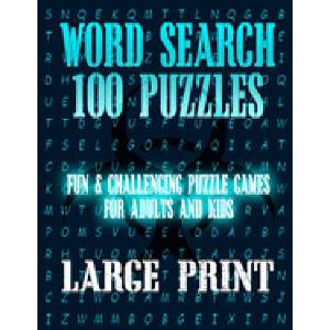 Word Search 100 Puzzles Large Print: Fun & Challenging Puzzle Games for Adults and Kids (8.5 | Puzzle Word Searches (ISBN: 9798641110516)
