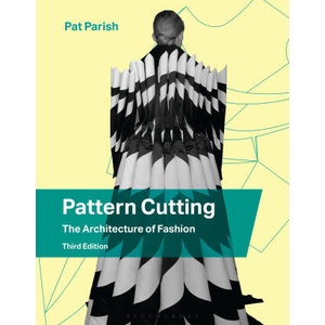 Pattern Cutting: The Architecture of Fashion | Parish, Pat (ISBN: 9781350332829)