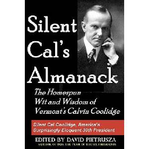 Silent Cal's Almanack: The Homespun Wit And Wisdom Of Vermont's Calvin Coolidge | David Pietrusza (ISBN: 9781438245409)