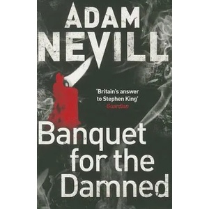 Banquet for the Damned | Adam Nevill (ISBN: 9781447240921)