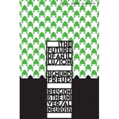 The Future of an Illusion - Sigmund Freud