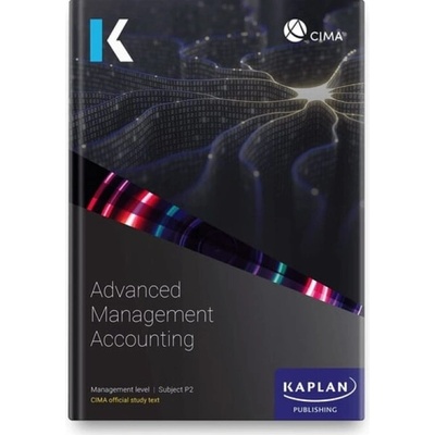P2 ADVANCED MANAGEMENT ACCOUNTING - STUDY TEXT - KAPLAN