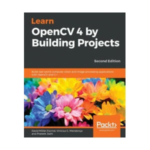 Learn OpenCV 4 by Building Projects | David Millan Escriva, Vinicius G. Mendonca, Prateek Joshi (ISBN: 9781789341225)
