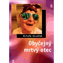 Obyčejný mrtvý otec - Kovalyk Uršula