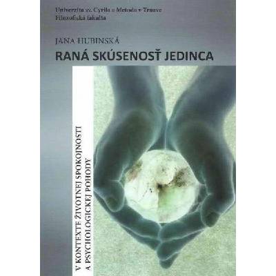 Raná skúsenosť jedinca v kontexte životnej spokojnosti a psychologickej pohody