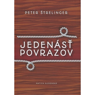 Jedenásť povrazov - Štrelinger Peter