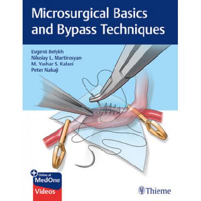 Microsurgical Basics and Bypass Techniques | Evgenii Belykh, Nikolay L. Martirosyan, M. Yashar S. Kalani