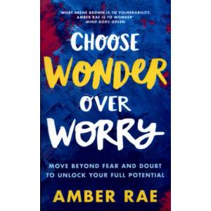 Choose Wonder Over Worry | Amber Rae (ISBN: 9780349420790)