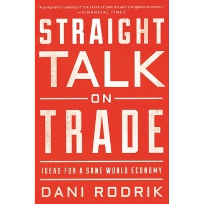 Straight Talk on Trade | Dani Rodrik