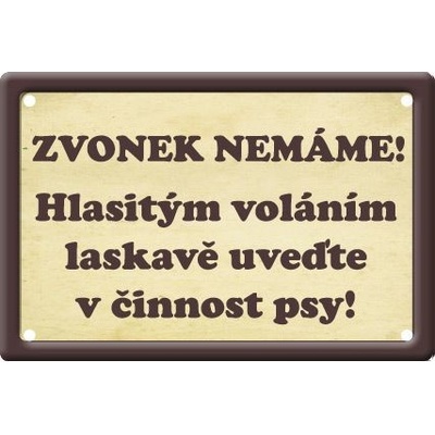 Plechová psí cedule, Zvonek nemáme! Hlasitým voláním laskavě uveďte v činnost psy!