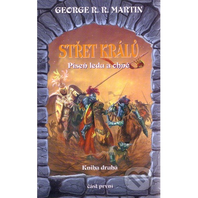 Střet králů 1- Píseň ledu a ohně - kniha druhá - část první - Martin George R. R.