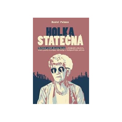 Holka statečná Životní příběh Blanky Čílové - Daniel Polman