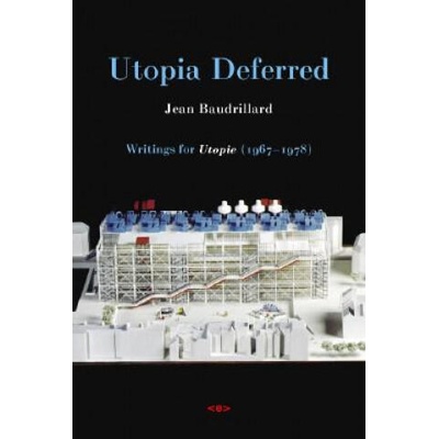 Utopia Deferred | Jean Baudrillard