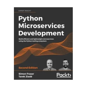 Python Microservices Development | Simon Fraser, Tarek Ziade (ISBN: 9781801076302)
