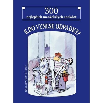 Kdo vynese odpadky? - 300 nejlepších manželských anekdot