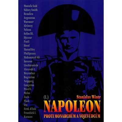 Napoleon proti monarchům a vojevůdcům - Stanislav Winter