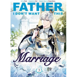 Father, I Don't Want This Marriage, Vol. 3 (ISBN: 9781911720126)