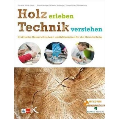 Holz erleben - Technik verstehen, m. CD-ROM - Möller, Kornelia