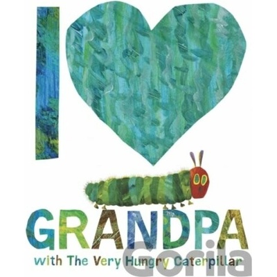 I Love Grandpa with The Very Hungry Caterpillar - Carle Eric