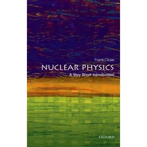 Nuclear Physics: A Very Short Introduction | Frank Close (ISBN: 9780198718635)