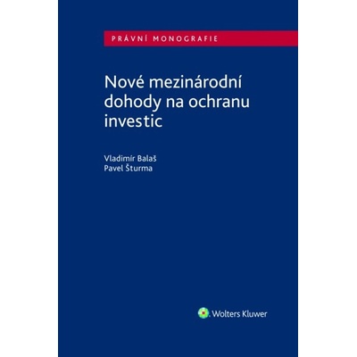 Nové mezinárodní dohody na ochranu investic - Pavel Šturma, Vladimír Balaš
