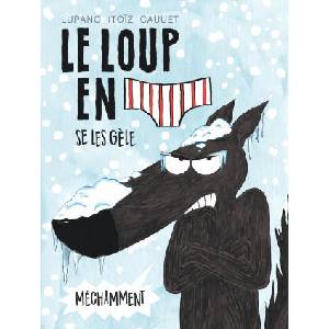 Le Loup en slip - Tome 2 - Le Loup en slip se les gèle méchamment (2017)