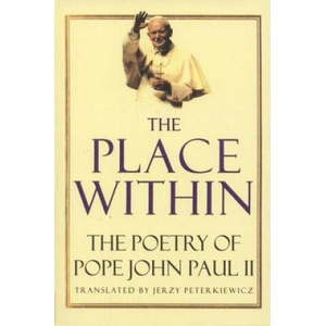 The Place Within: The Poetry of Pope John Paul II | John Paul II, Pope John Paul II, Karol Woytila (1994)
