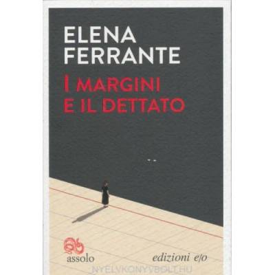 I margini e il dettato | Elena Ferrante