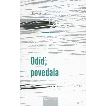 Odíď, povedala
