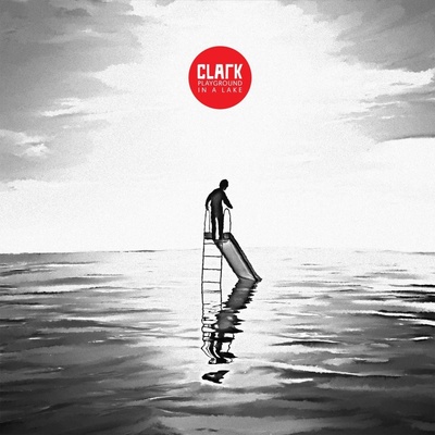 CLARK - PLAYGROUND IN A LAKE LP