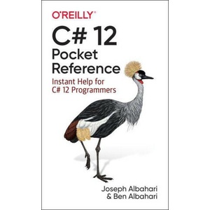 C# 12 Pocket Reference | Joseph Albahari, Ben Albahari (ISBN: 9781098147549)