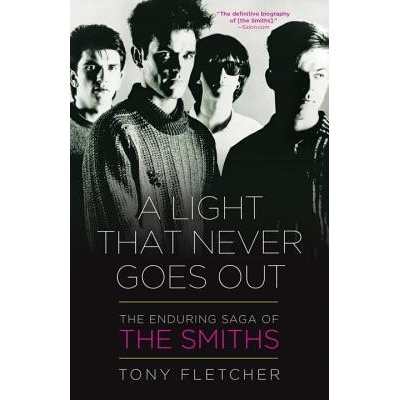 A Light That Never Goes Out: The Enduring Saga of the Smiths Fletcher Tony
