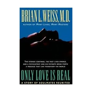 Only Love Is Real: A Story of Soulmates Reunited | Brian L. Weiss, M. D. Brian Weiss (ISBN: 9780446519458)