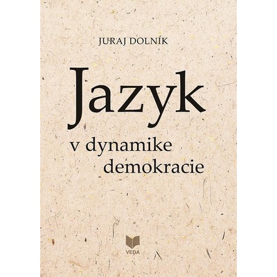 Jazyk v dynamike demokracie - Juraj Dolník