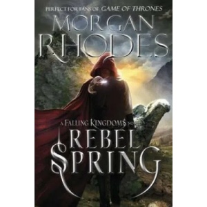 Falling Kingdoms: Rebel Spring (book 2) | Morgan Rhodes (2014)