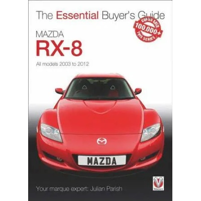 Mazda Rx-8: Alll Models 2003 to 2012 | Julian Parish