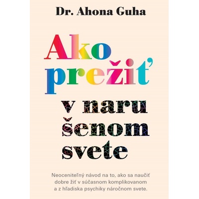 Ako prežiť v narušenom svete - Ahona Guha