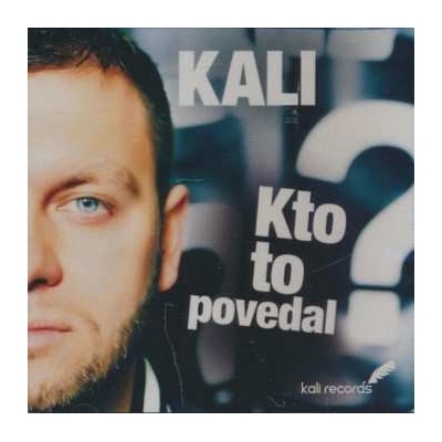 Kali - Kto To Povedal? CD
